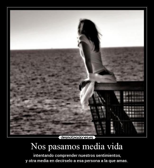 Nos pasamos media vida - 