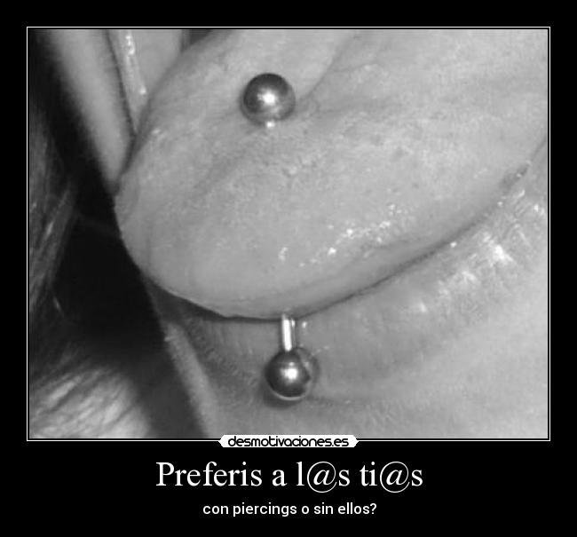 Preferis a l@s ti@s - con piercings o sin ellos?