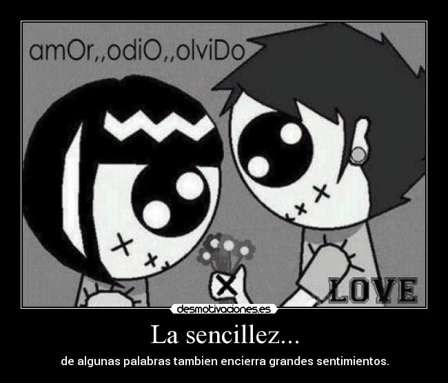La sencillez... - de algunas palabras tambien encierra grandes sentimientos.