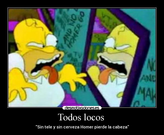 Todos locos  - Sin tele y sin cerveza Homer pierde la cabeza