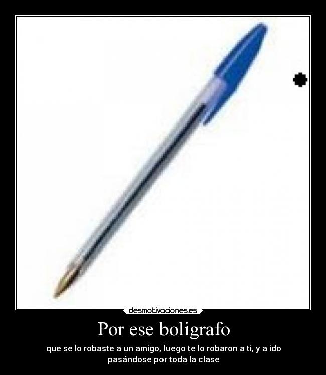 Por ese boligrafo -
