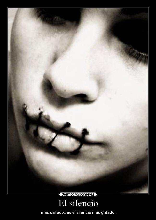 El silencio -  más callado.. es el silencio mas gritado..