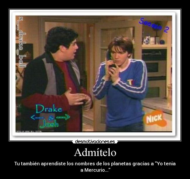 Admítelo - Tu también aprendiste los nombres de los planetas gracias a Yo tenia a Mercurio...