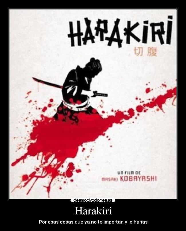 Harakiri - Por esas cosas que ya no te importan y lo harias