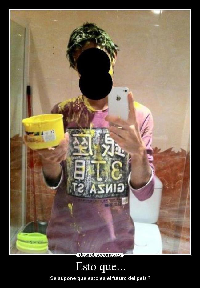 Esto que... - Se supone que esto es el futuro del país ?