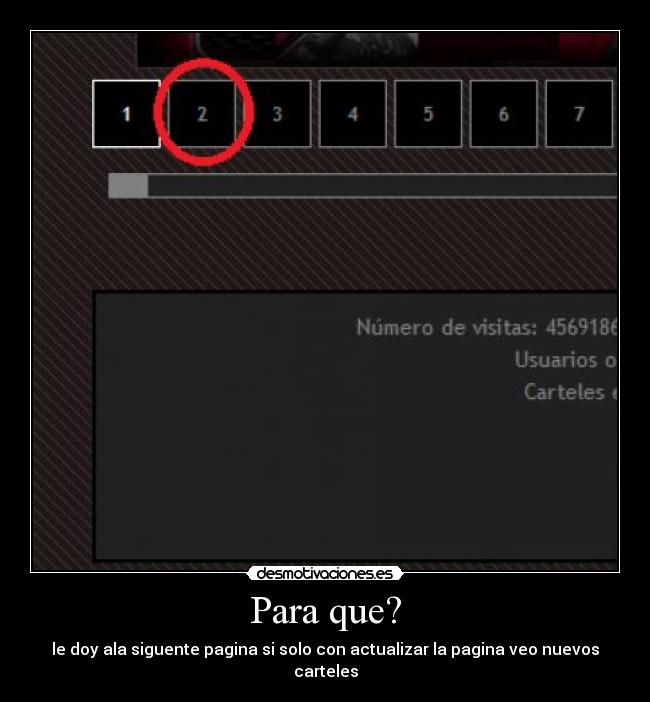 Para que? - le doy ala siguente pagina si solo con actualizar la pagina veo nuevos carteles