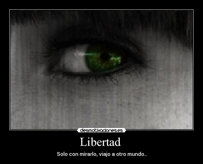 carteles libertad libertadser humanoviajar desmotivaciones