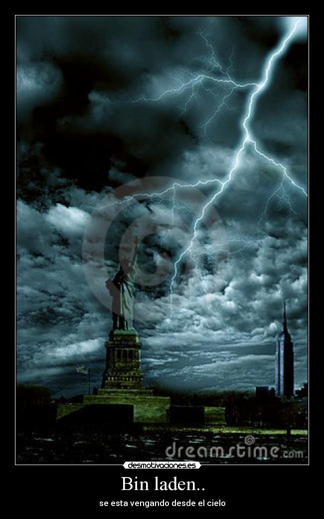 Bin laden.. - se esta vengando desde el cielo