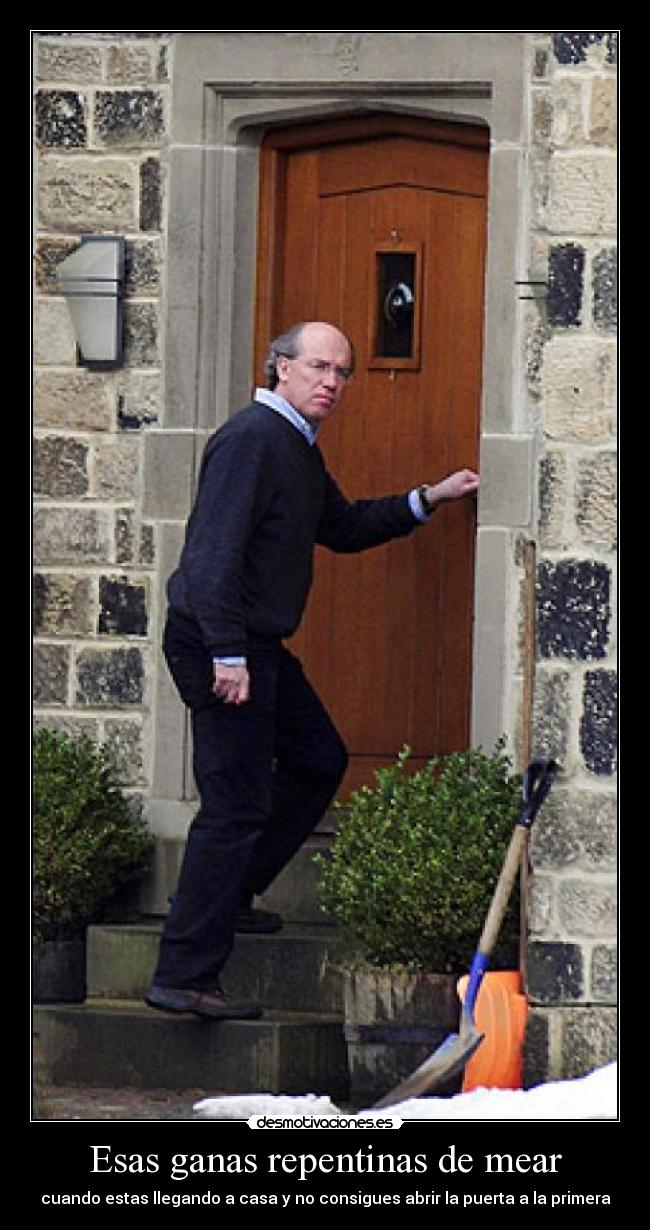 Esas ganas repentinas de mear - cuando estas llegando a casa y no consigues abrir la puerta a la primera