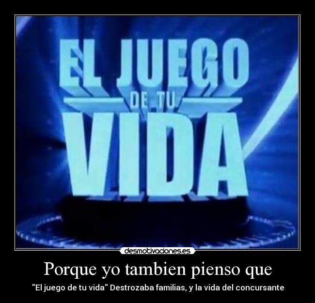 Porque yo tambien pienso que -