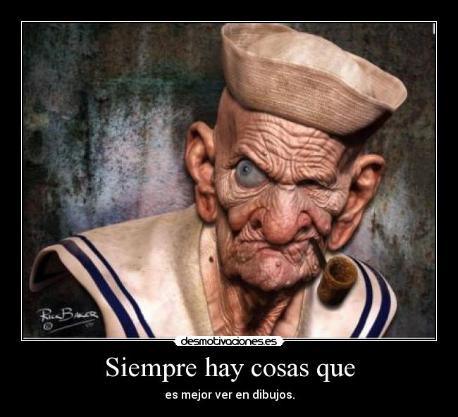 Siempre hay cosas que - es mejor ver en dibujos.