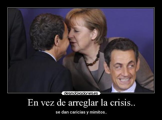 En vez de arreglar la crisis.. - se dan caricias y mimitos..