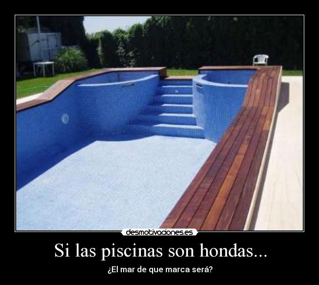 Si las piscinas son hondas... - ¿El mar de que marca será?