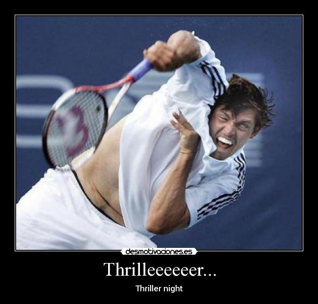 Thrilleeeeeer... - Thriller night