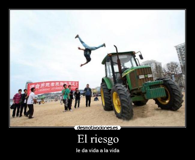 El riesgo - le da vida a la vida