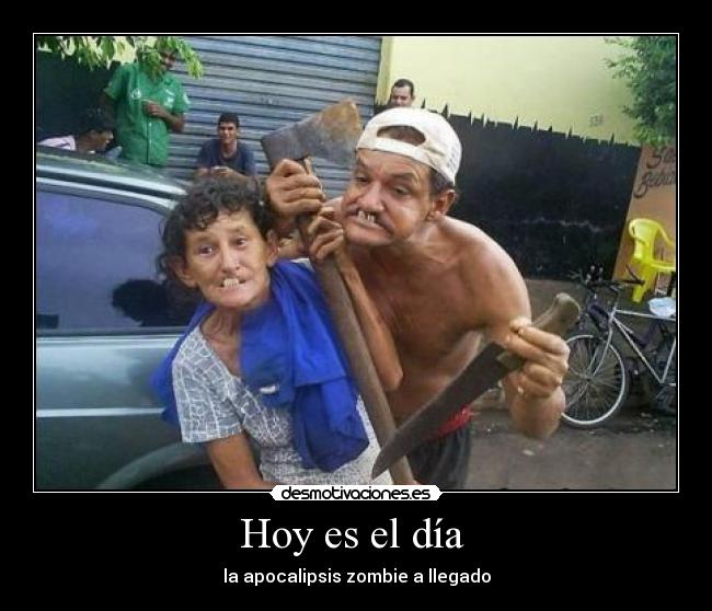 Hoy es el día - la apocalipsis zombie a llegado