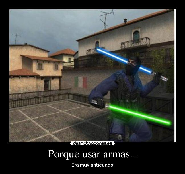 Porque usar armas... - Era muy anticuado.