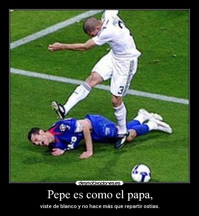 Pepe es como el papa, - viste de blanco y no hace más que repartir ostias.