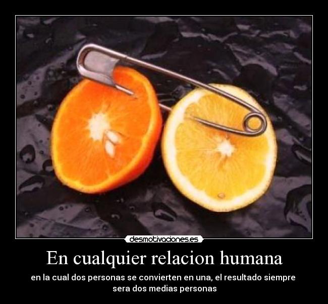 En cualquier relacion humana -