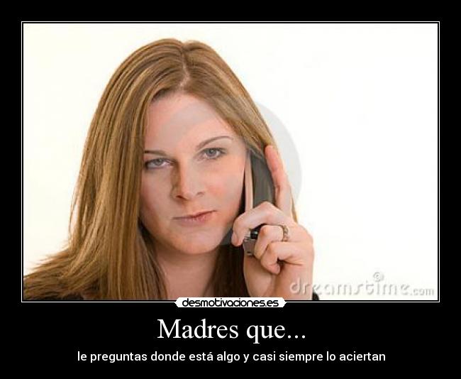 Madres que... -