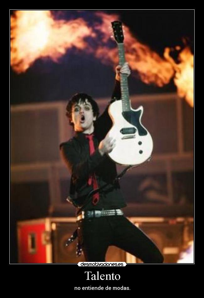Talento - no entiende de modas.
