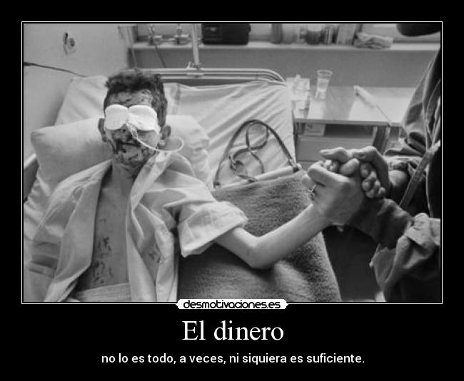 El dinero - no lo es todo, a veces, ni siquiera es suficiente.