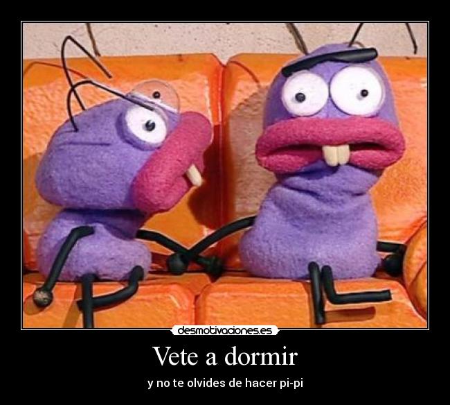 Vete a dormir - y no te olvides de hacer pi-pi