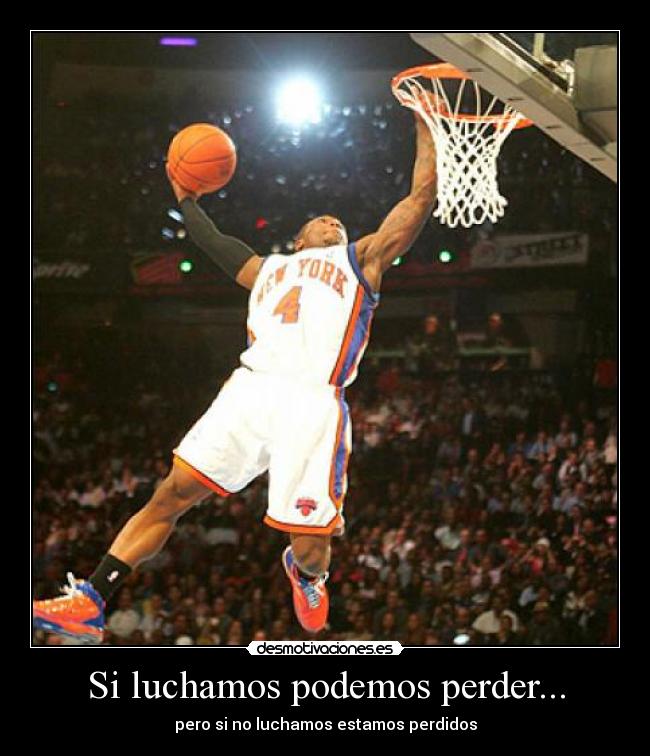 Si luchamos podemos perder... -