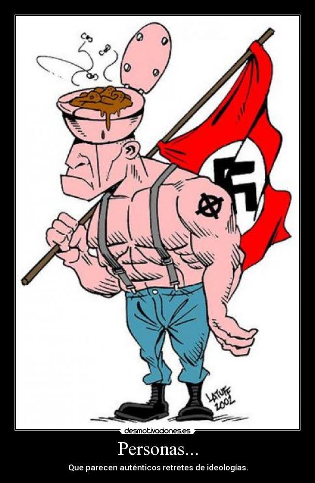 Personas... - Que parecen auténticos retretes de ideologías.