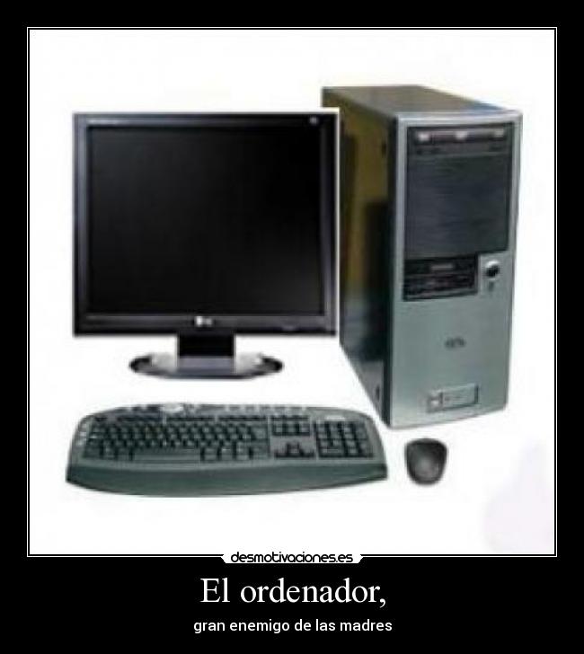El ordenador, -