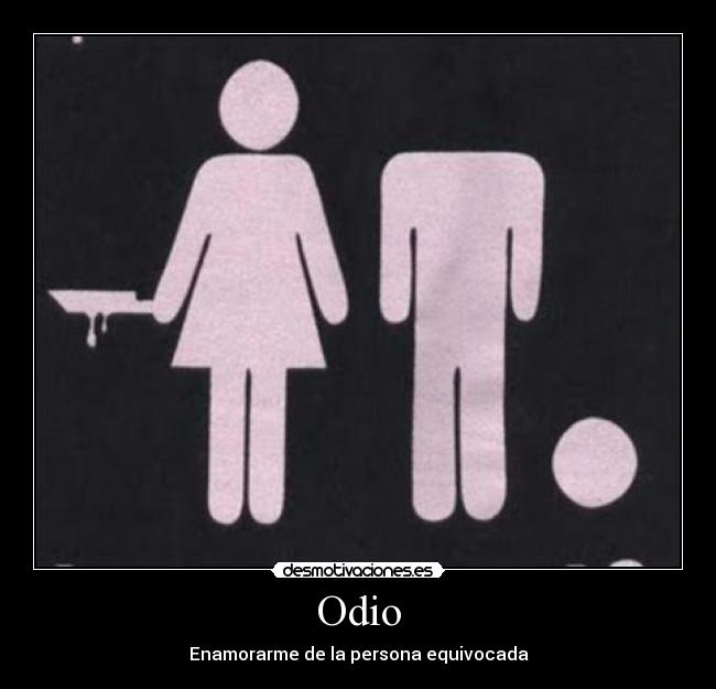 carteles odio odio amor desamor desilucion desmotiva desmotivaciones