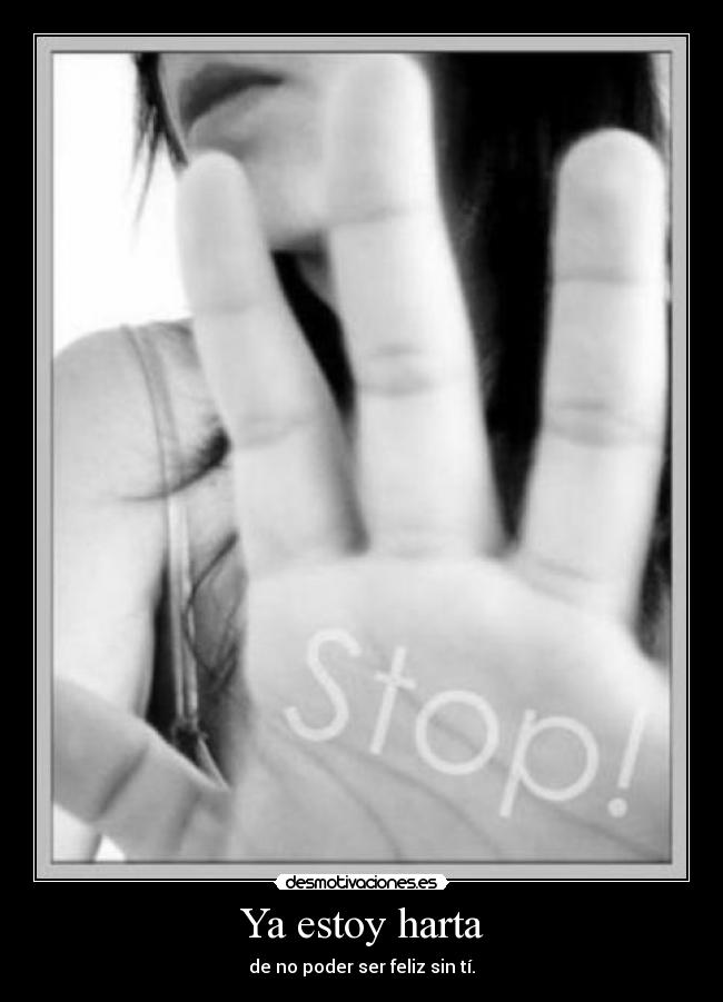 Ya estoy harta -