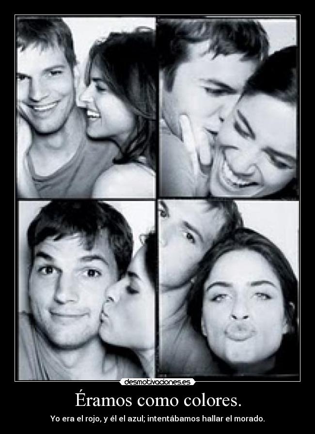 Éramos como colores. -