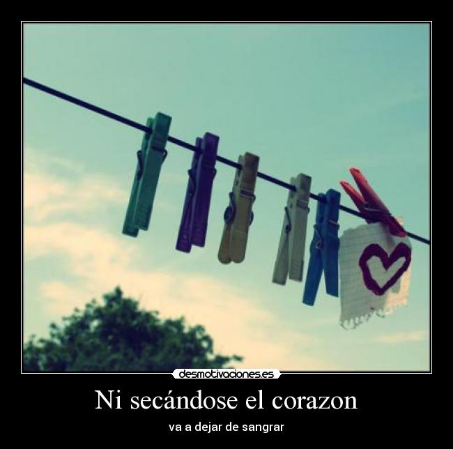 Ni secándose el corazon - 