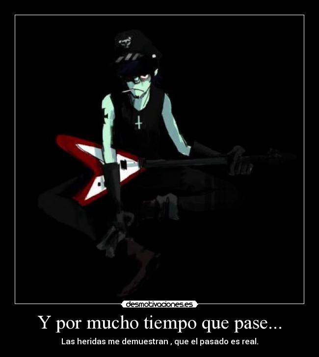 Y por mucho tiempo que pase... -