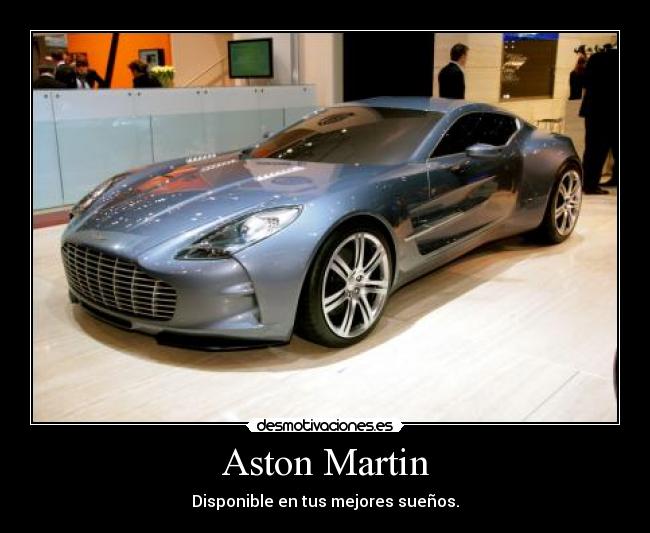 Aston Martin - Disponible en tus mejores sueños.