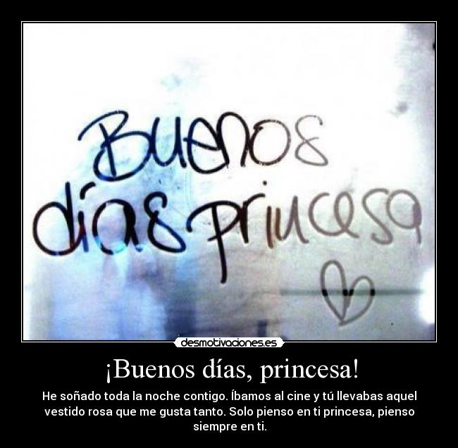 ¡Buenos días, princesa! -
