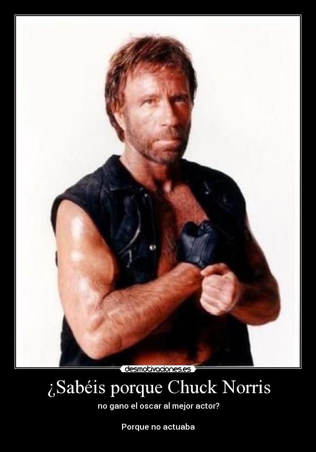 ¿Sabéis porque Chuck Norris - 