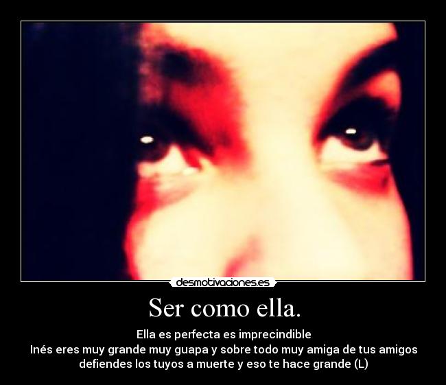 Ser como ella. -