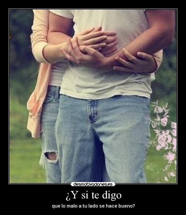 ¿Y si te digo -