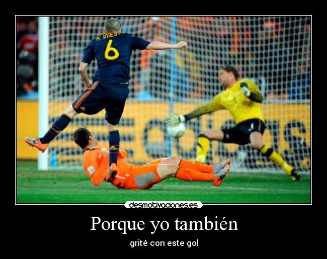 Porque yo también - grité con este gol