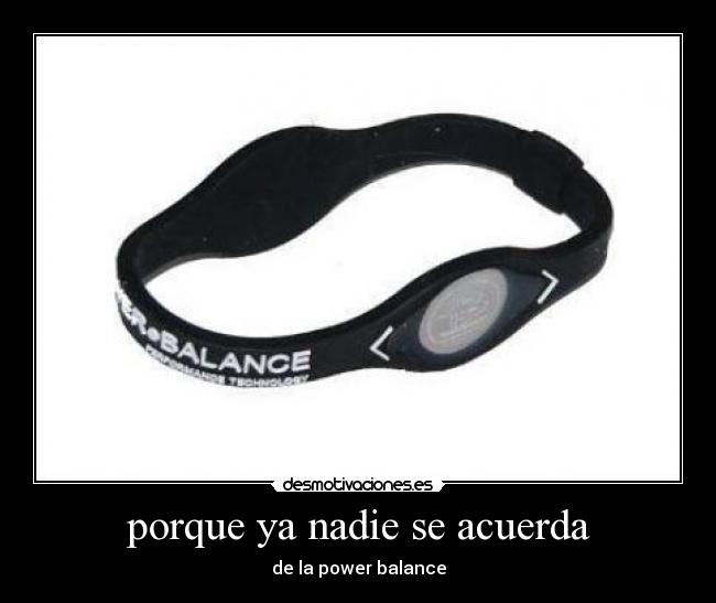 porque ya nadie se acuerda - de la power balance