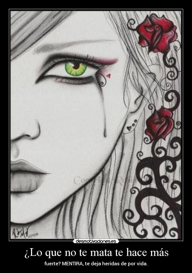 ¿Lo que no te mata te hace más - fuerte? MENTIRA, te deja heridas de por vida.