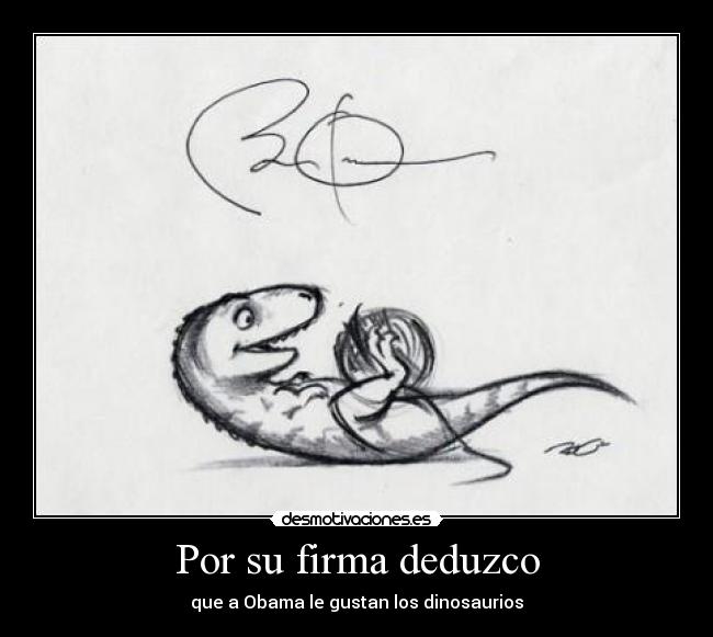 Por su firma deduzco -