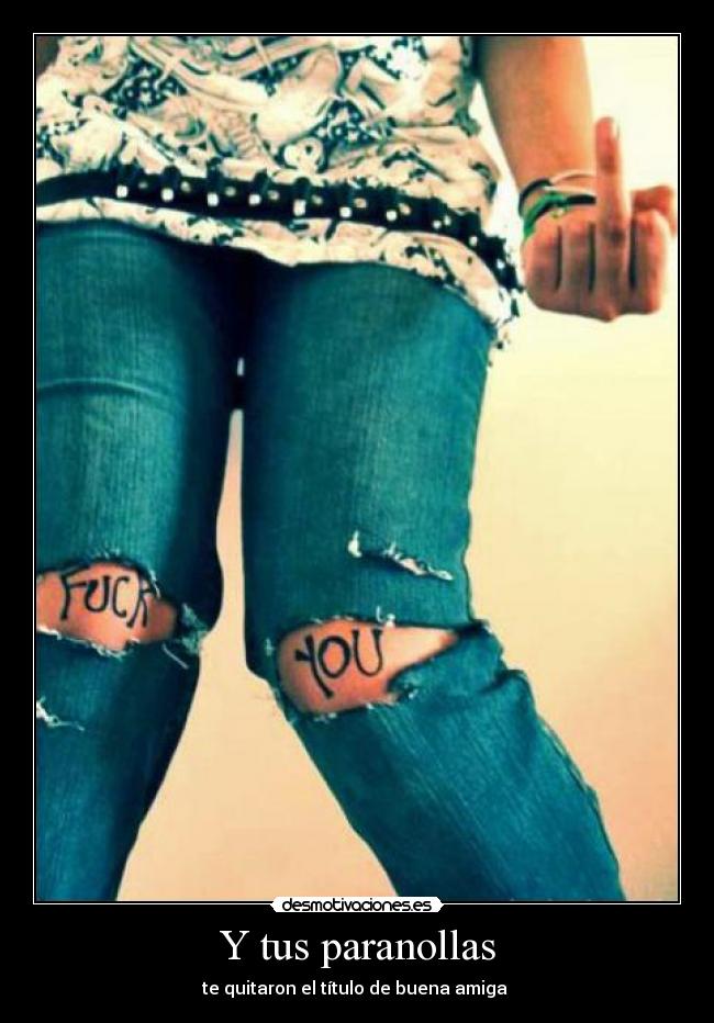 Y tus paranollas -