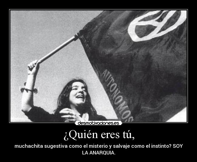 ¿Quién eres tú, -