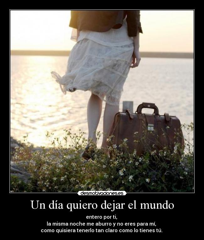 Un día quiero dejar el mundo -