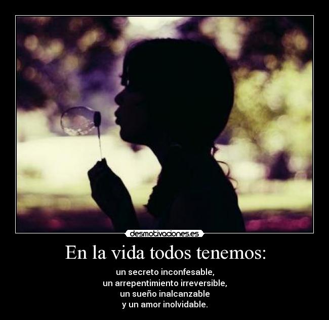 En la vida todos tenemos: -