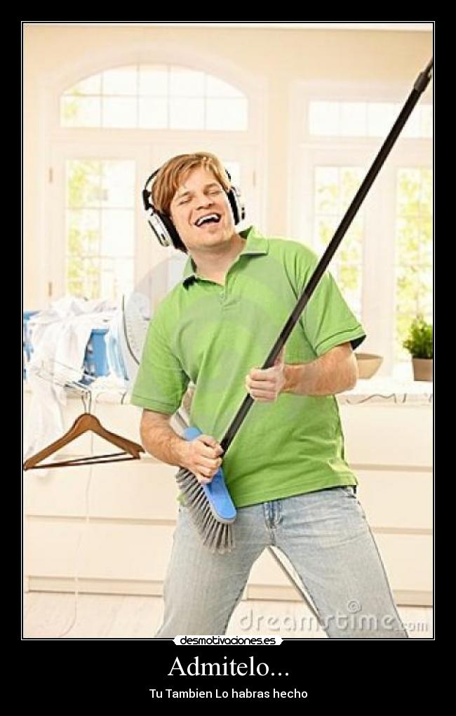 Admitelo... - Tu Tambien Lo habras hecho