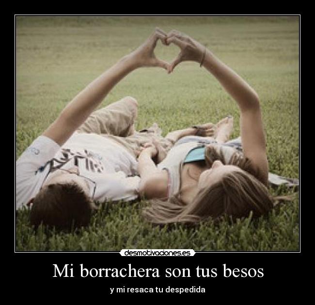 Mi borrachera son tus besos - 